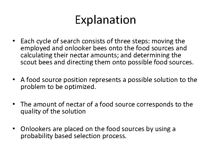Explanation • Each cycle of search consists of three steps: moving the employed and