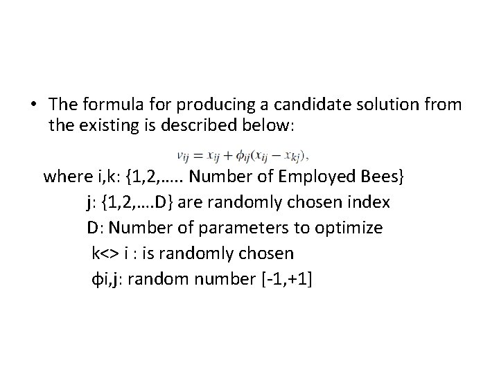  • The formula for producing a candidate solution from the existing is described