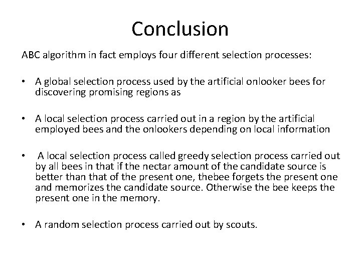 Conclusion ABC algorithm in fact employs four different selection processes: • A global selection