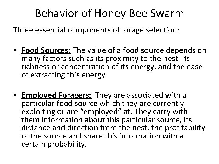 Behavior of Honey Bee Swarm Three essential components of forage selection: • Food Sources:
