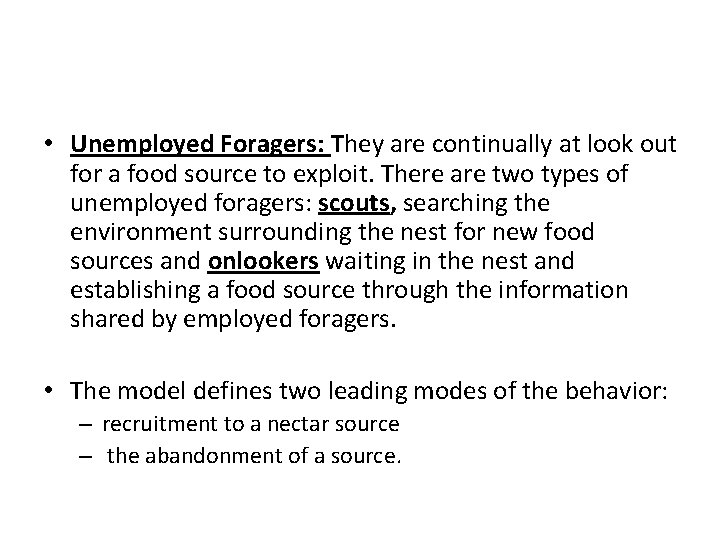  • Unemployed Foragers: They are continually at look out for a food source