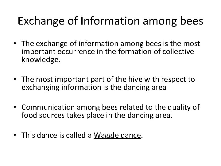 Exchange of Information among bees • The exchange of information among bees is the
