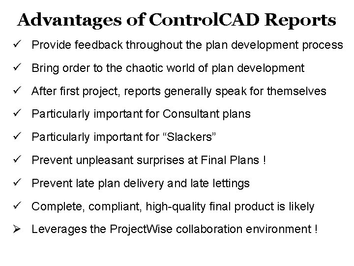 Advantages of Control. CAD Reports ü Provide feedback throughout the plan development process ü