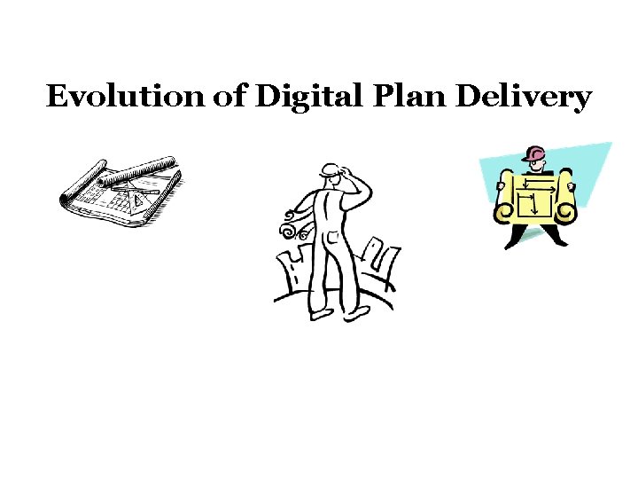 Evolution of Digital Plan Delivery 