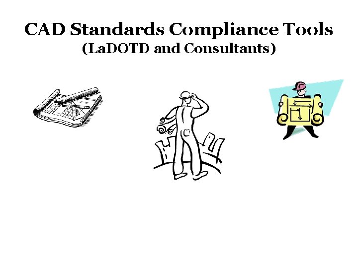 CAD Standards Compliance Tools (La. DOTD and Consultants) 