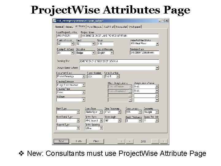 Project. Wise Attributes Page v New: Consultants must use Project. Wise Attribute Page 