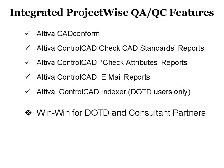 Integrated Project. Wise QA/QC Features ü Altiva CADconform ü Altiva Control. CAD Check CAD