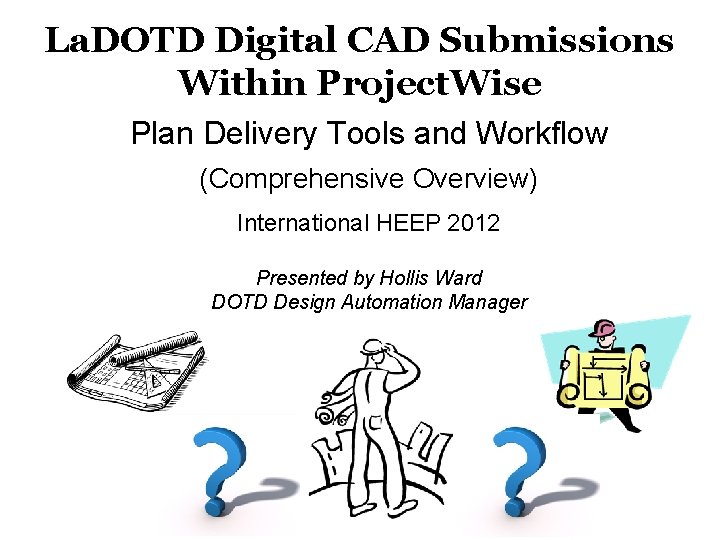 La. DOTD Digital CAD Submissions Within Project. Wise Plan Delivery Tools and Workflow (Comprehensive