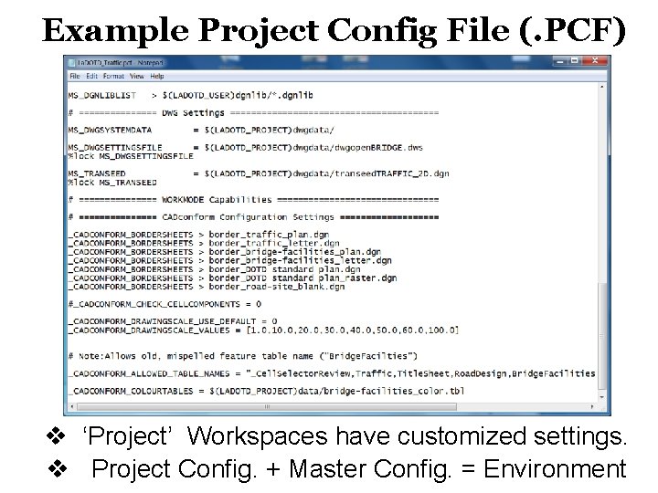 Example Project Config File (. PCF) v ‘Project’ Workspaces have customized settings. v Project