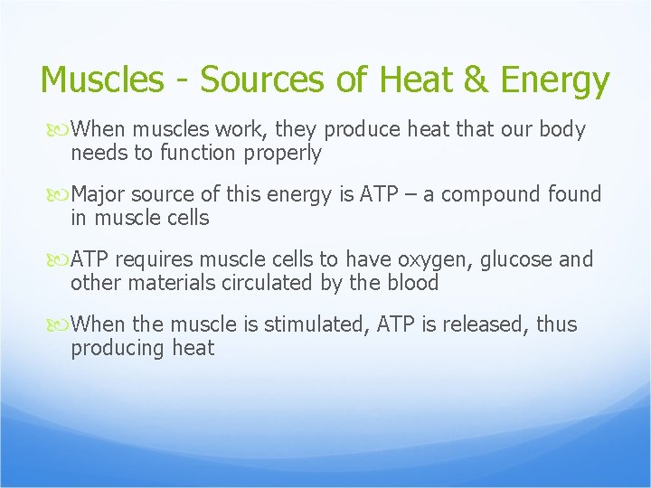 Muscles - Sources of Heat & Energy When muscles work, they produce heat that