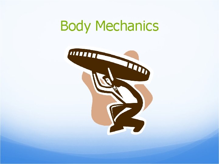 Body Mechanics 