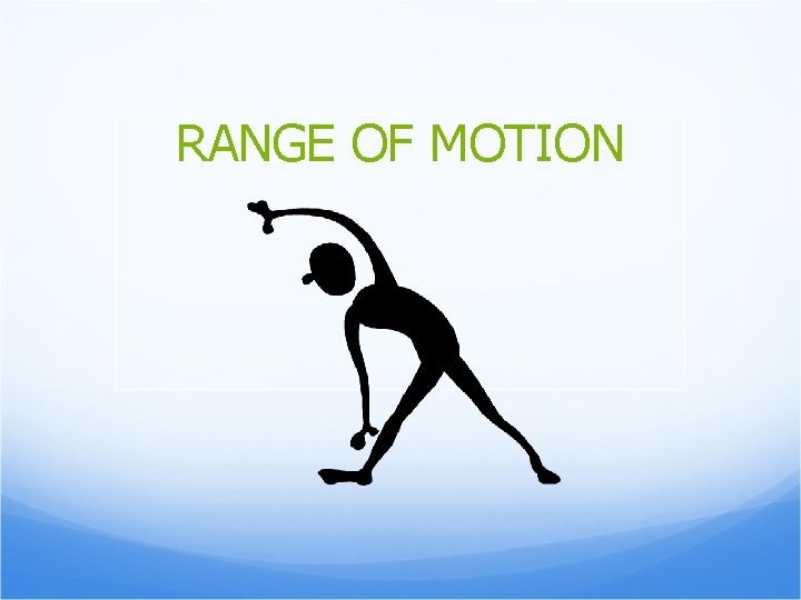 RANGE OF MOTION 