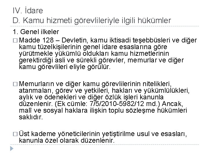 IV. İdare D. Kamu hizmeti görevlileriyle ilgili hükümler 1. Genel ilkeler � Madde 128