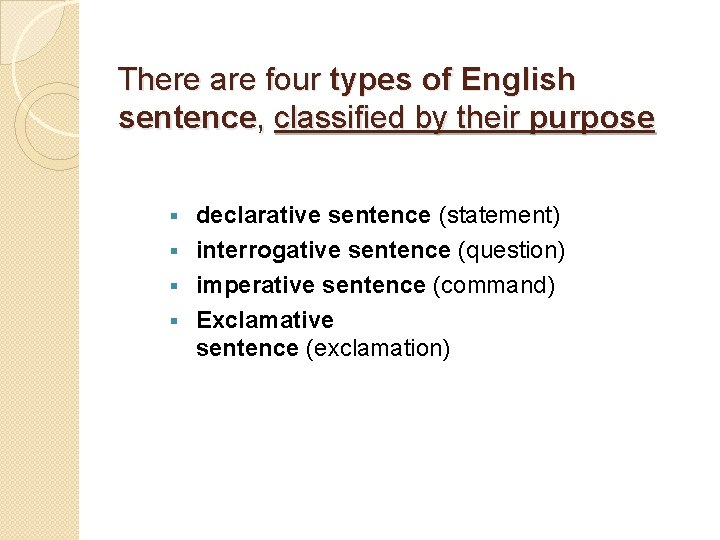 There are four types of English sentence, classified by their purpose declarative sentence (statement)