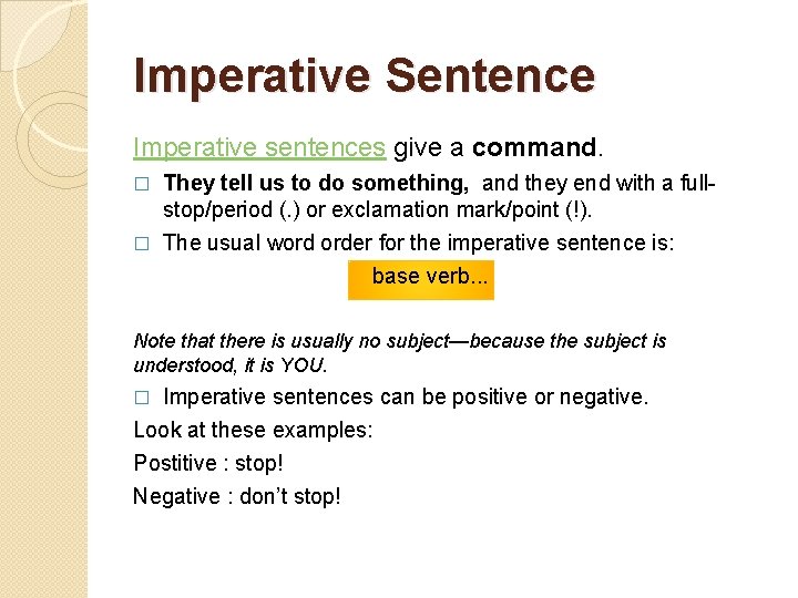 Imperative Sentence Imperative sentences give a command. They tell us to do something, and