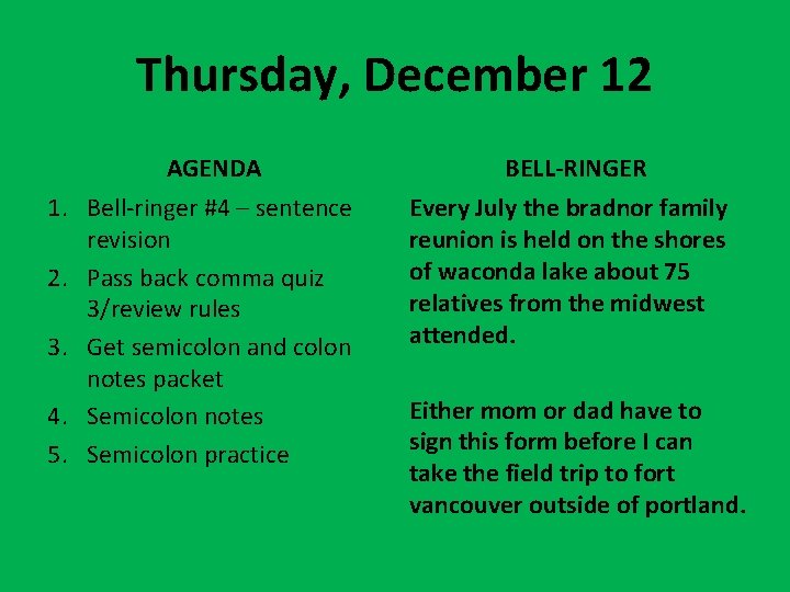 Thursday, December 12 AGENDA 1. Bell-ringer #4 – sentence revision 2. Pass back comma