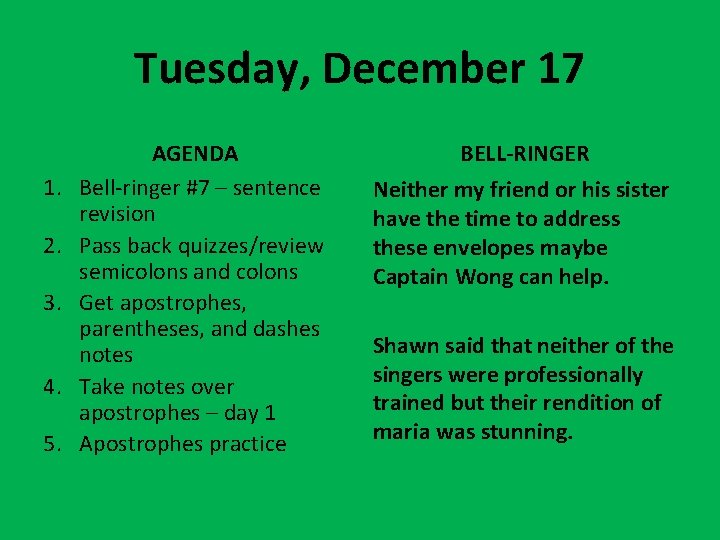 Tuesday, December 17 1. 2. 3. 4. 5. AGENDA Bell-ringer #7 – sentence revision