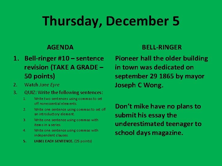 Thursday, December 5 AGENDA 1. Bell-ringer #10 – sentence revision (TAKE A GRADE –