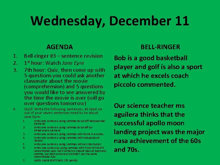 Wednesday, December 11 AGENDA 1. 2. 3. 4. Bell-ringer #3 – sentence revision 1