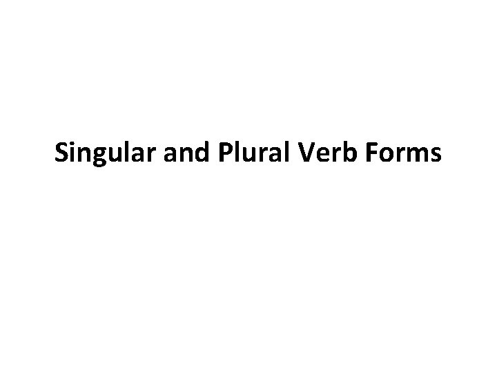 Singular and Plural Verb Forms 