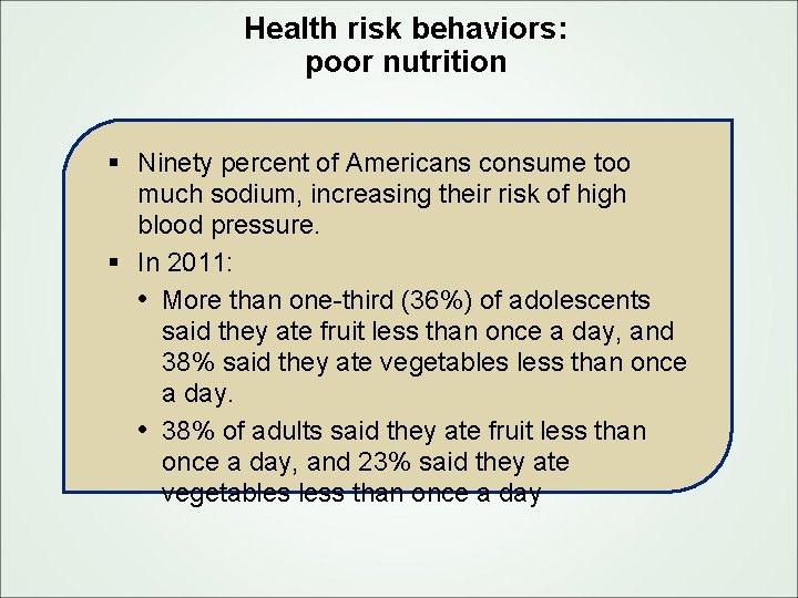 Health risk behaviors: poor nutrition § Ninety percent of Americans consume too much sodium,