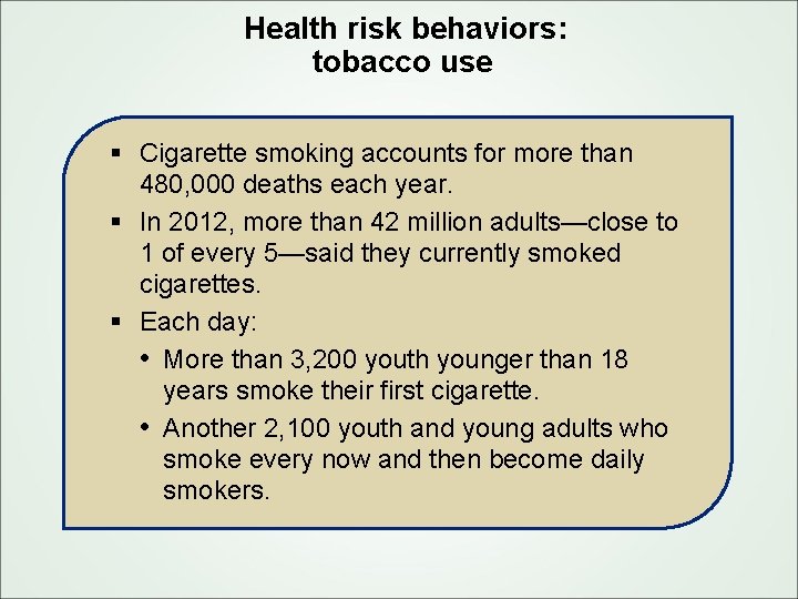 Health risk behaviors: tobacco use § Cigarette smoking accounts for more than 480, 000