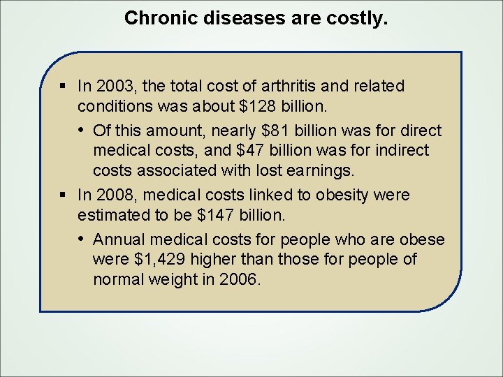 Chronic diseases are costly. § In 2003, the total cost of arthritis and related