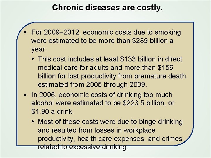Chronic diseases are costly. § For 2009– 2012, economic costs due to smoking were