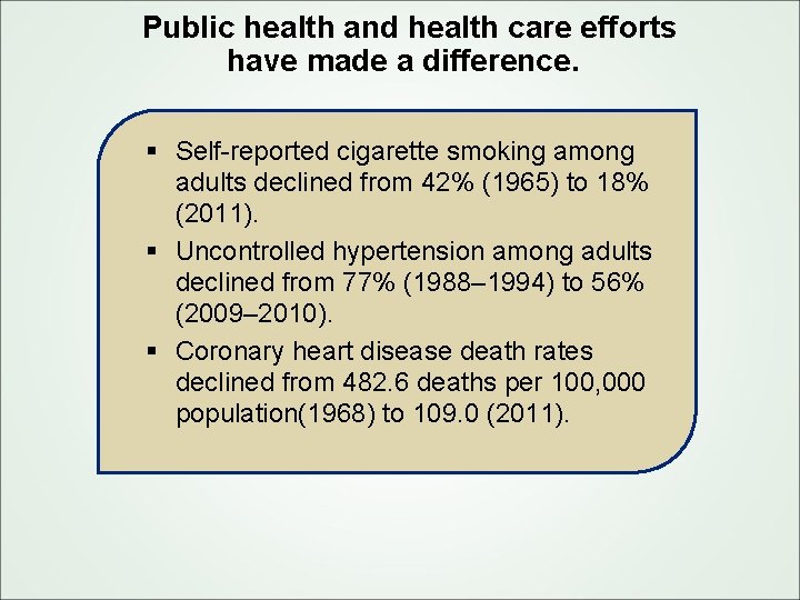 Public health and health care efforts have made a difference. § Self reported cigarette