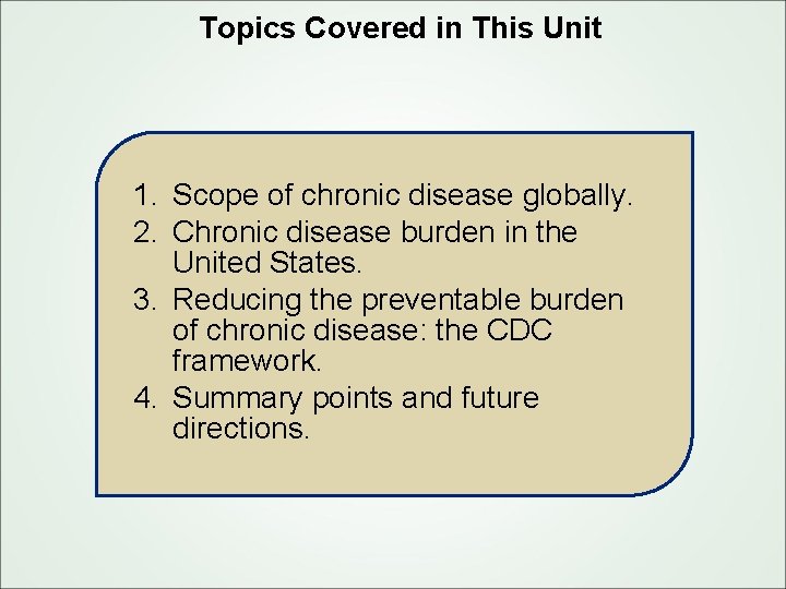 Topics Covered in This Unit 1. Scope of chronic disease globally. 2. Chronic disease