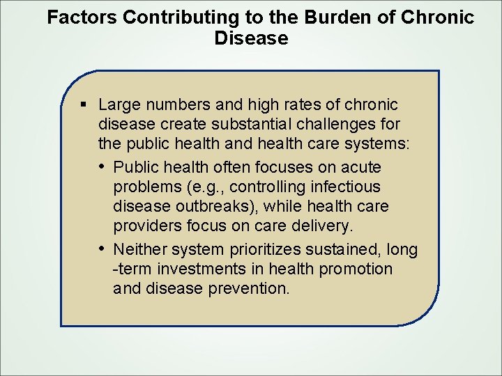 Factors Contributing to the Burden of Chronic Disease § Large numbers and high rates