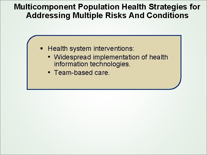 Multicomponent Population Health Strategies for Addressing Multiple Risks And Conditions § Health system interventions: