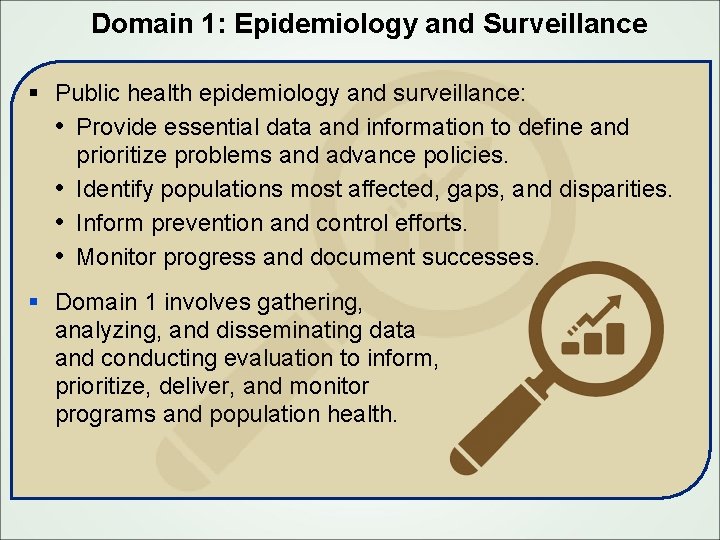 Domain 1: Epidemiology and Surveillance § Public health epidemiology and surveillance: • Provide essential