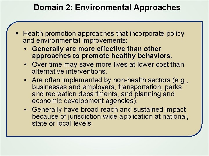 Domain 2: Environmental Approaches § Health promotion approaches that incorporate policy and environmental improvements: