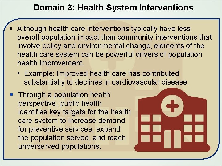 Domain 3: Health System Interventions § Although health care interventions typically have less overall