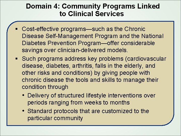 Domain 4: Community Programs Linked to Clinical Services § Cost effective programs—such as the