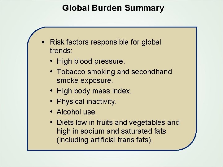 Global Burden Summary § Risk factors responsible for global trends: • High blood pressure.