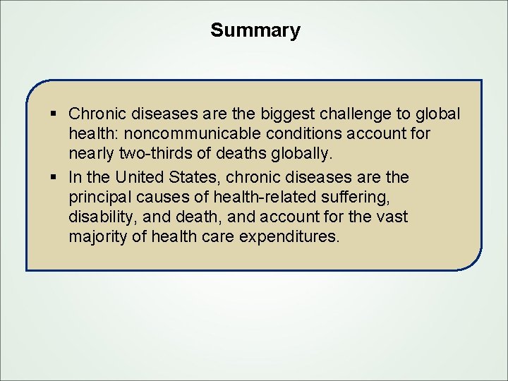 Summary § Chronic diseases are the biggest challenge to global health: noncommunicable conditions account