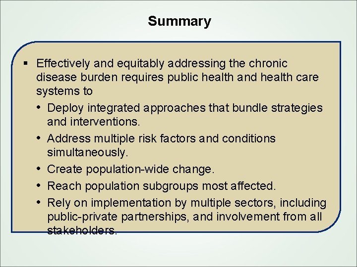 Summary § Effectively and equitably addressing the chronic disease burden requires public health and