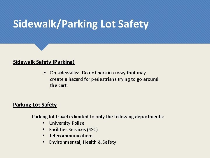 Sidewalk/Parking Lot Safety Sidewalk Safety (Parking) § On sidewalks: Do not park in a