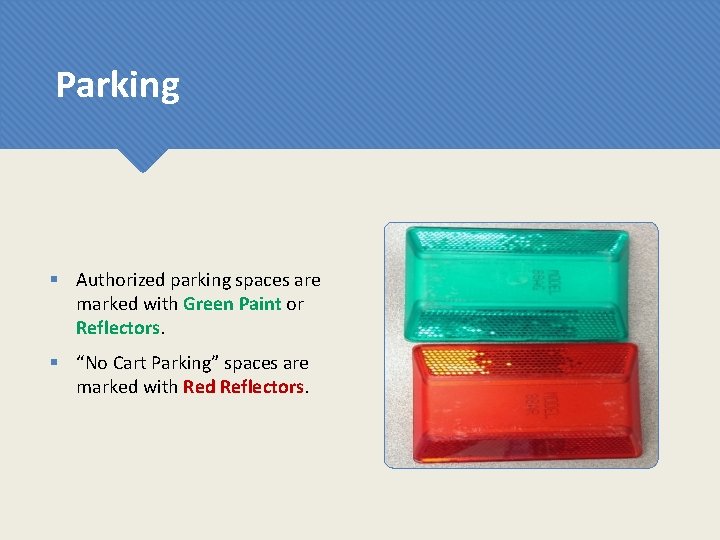 Parking § Authorized parking spaces are marked with Green Paint or Reflectors. § “No