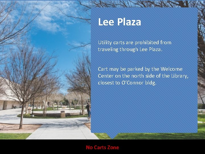 Lee Plaza Utility carts are prohibited from traveling through Lee Plaza. Cart may be