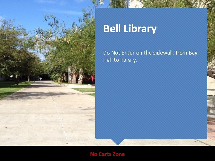 Bell Library Do Not Enter on the sidewalk from Bay Hall to library. No