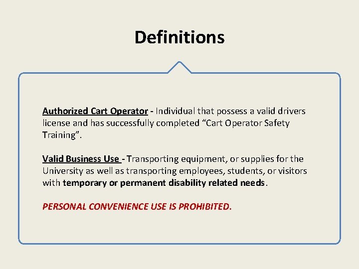 Definitions Authorized Cart Operator - Individual that possess a valid drivers license and has