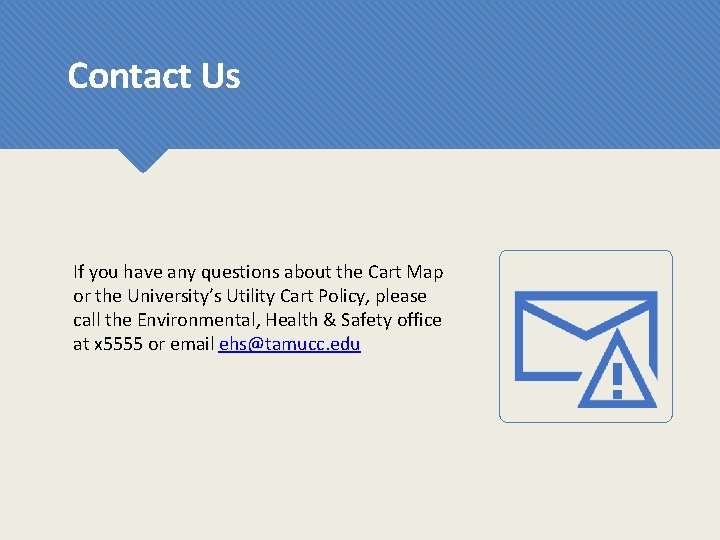 Contact Us If you have any questions about the Cart Map or the University’s