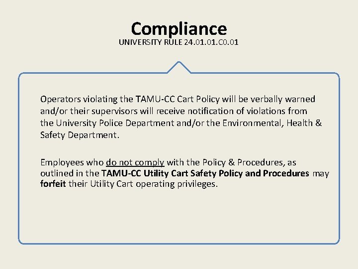 Compliance UNIVERSITY RULE 24. 01. C 0. 01 Operators violating the TAMU-CC Cart Policy