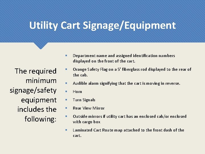 Utility Cart Signage/Equipment The required minimum signage/safety equipment includes the following: § Department name