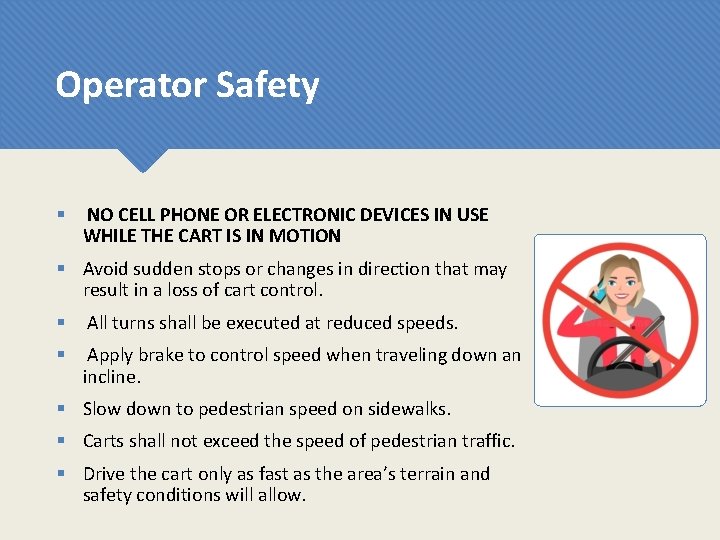 Operator Safety § NO CELL PHONE OR ELECTRONIC DEVICES IN USE WHILE THE CART