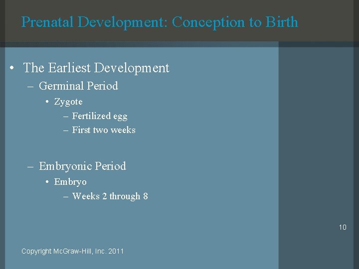 Prenatal Development: Conception to Birth • The Earliest Development – Germinal Period • Zygote