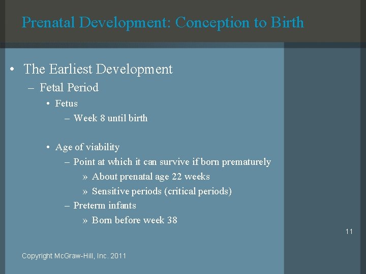 Prenatal Development: Conception to Birth • The Earliest Development – Fetal Period • Fetus